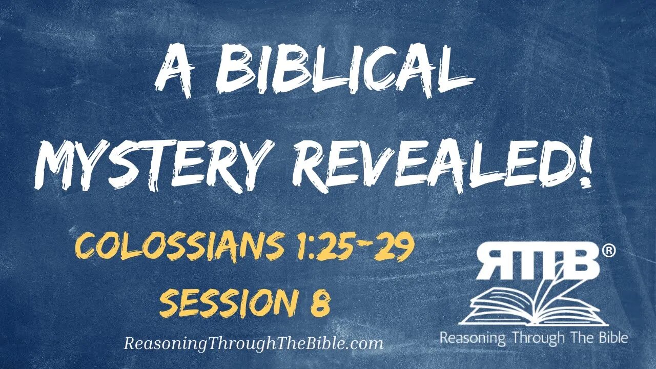 A Biblical Mystery Revealed || Colossians 1:25-29 || Session 8