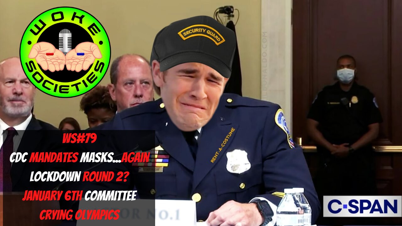 WS#79 CDC Mandates Masks...Again, Lockdown Round 2? January 6th Committee Crying Olympics