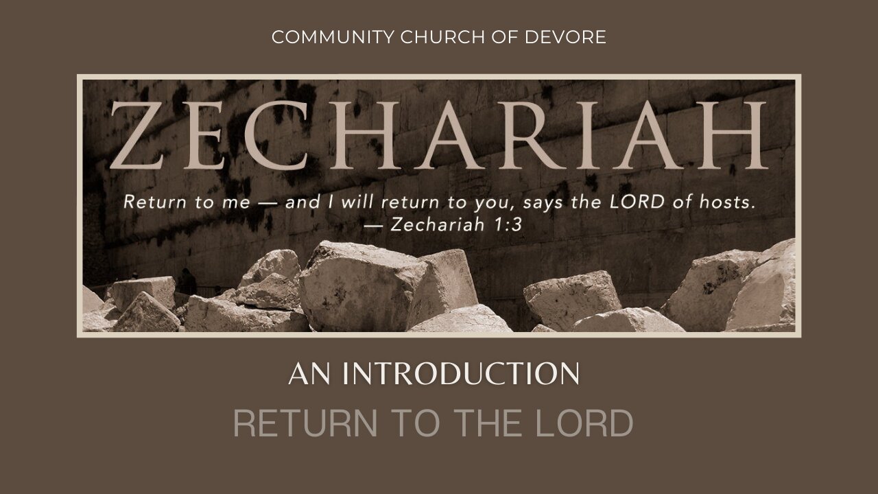 Zechariah intro - Return to the Lord