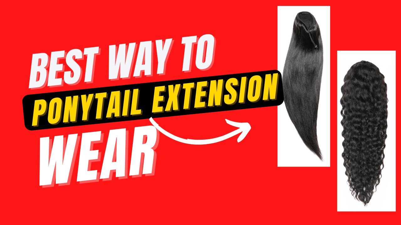 Best Way to Wear & Style Your Ponytail Extensions - You Can’t Miss!!