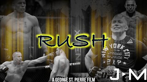 Rush | A George St. Pierre Film