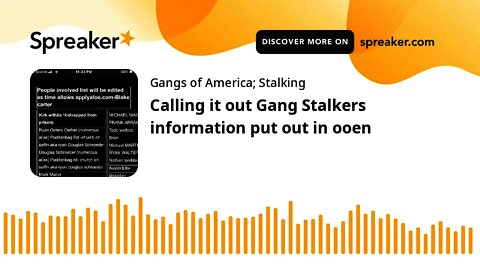 Calling it out Gang Stalkers information put out in open