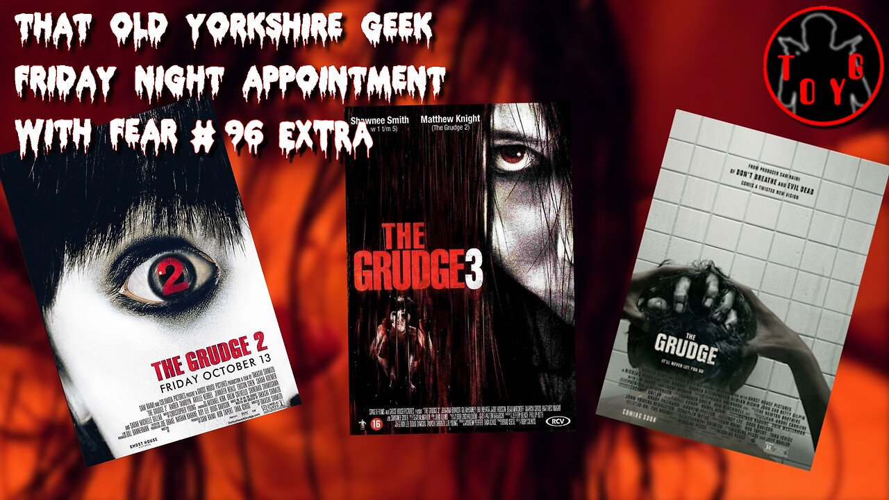 TOYG! Friday Night Appointment With Fear #96 Special - The Grudge 2, 3 & 4