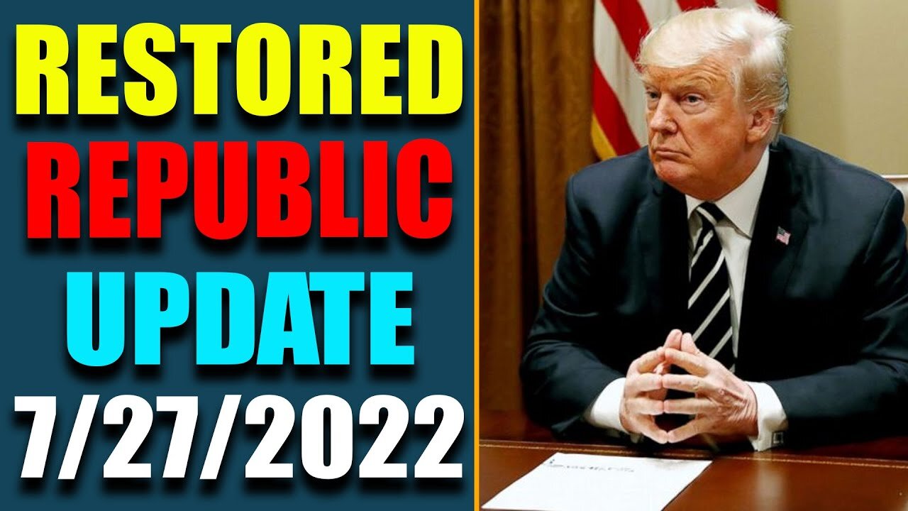 RESTORED REPUBLIC VIA A GCR: HUGE UPDATE AS OF JULY 27, 2022