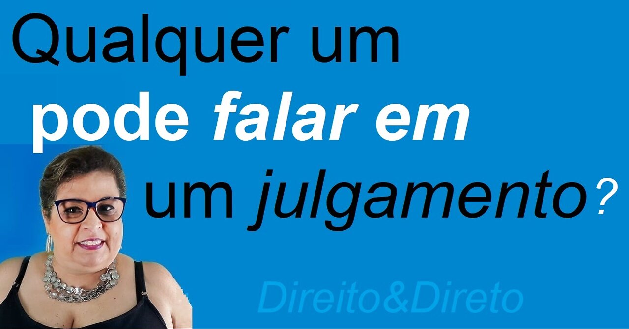 QUALQUER UM PODE SE MANIFESTAR AO JUIZ ?