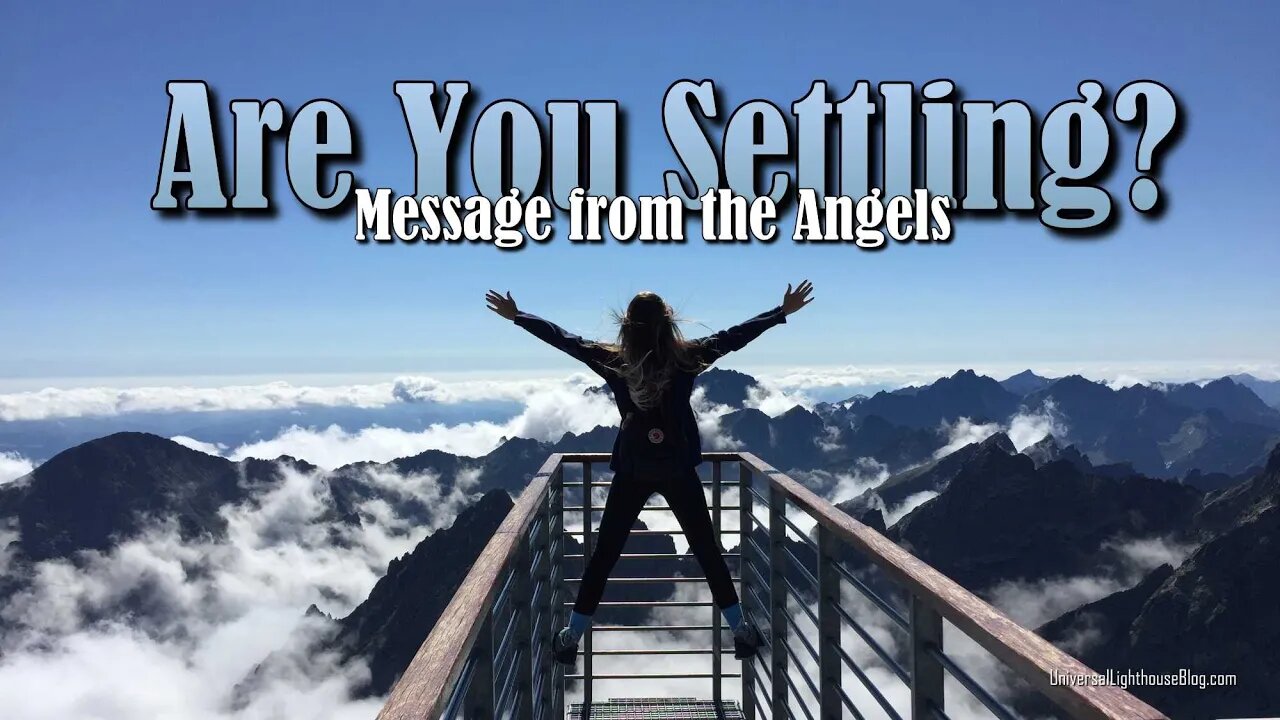 Are You Settling? - Message from the Angels #channeling #ascension #consciousness