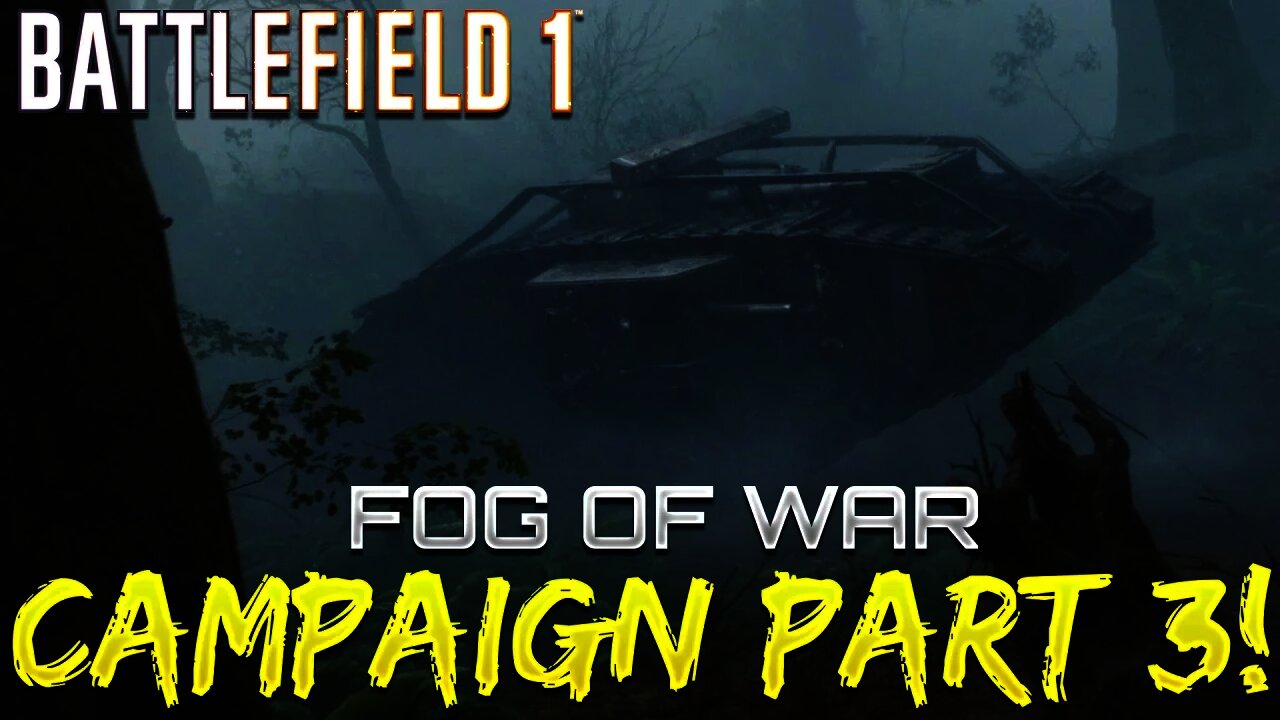 Battlefield 1 Campaign - Part 3 - Fog of War (Through Mud And Blood)