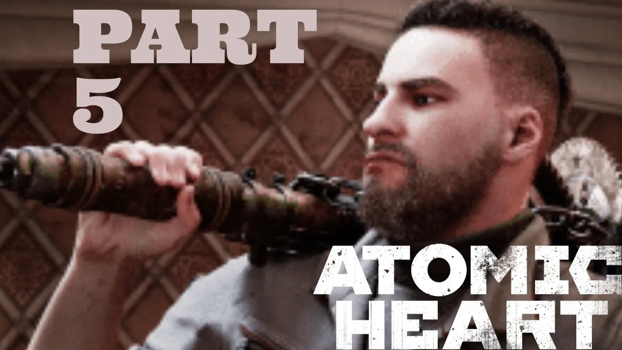 Atomic heart - part 5