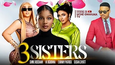 3 SISTERS (Full Movie); 2023 Latest Nigerian Movies _ Ik Ogbonna, Shine Roseman