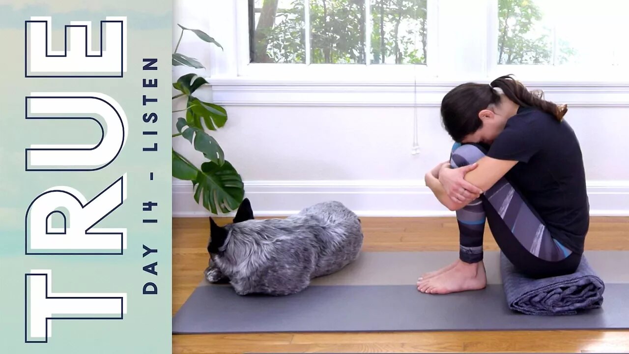 TRUE - Day 14 - LISTEN | Yoga With Adriene