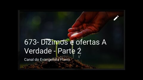 673- Dizimos e ofertas A Verdade - Parte 2