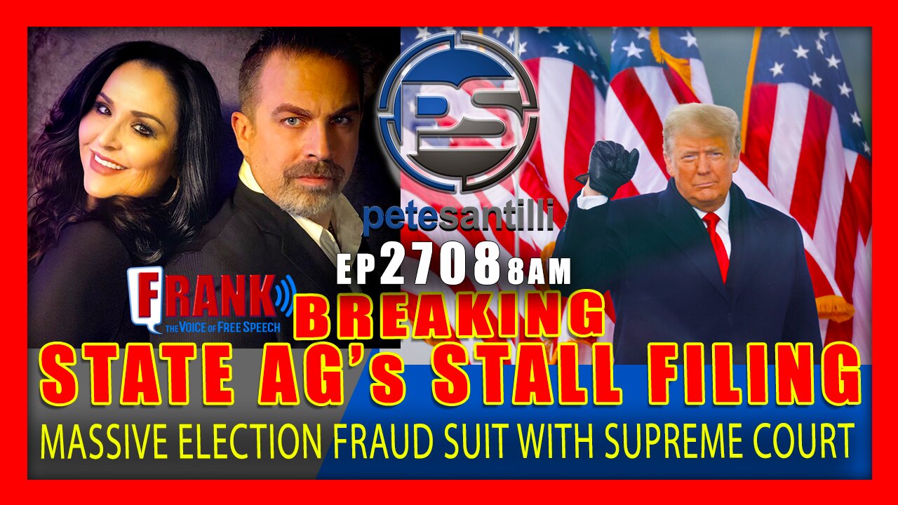 EP 2708-8AM BREAKING: STATE AG's STALL FILING MASSIVE ELECTION FRAUD LAWSUIT WITH SUPREME COURT