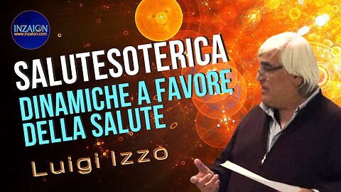 SALUTESOTERICA, DINAMICHE A FAVORE DELLA SALUTE - Luigi Izzo - luca Nali