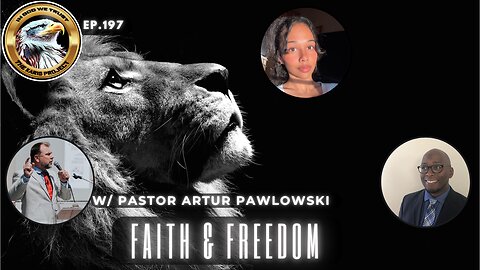 Ep. 197 – Faith & Freedom