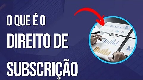 O que é o direito de Subscrição