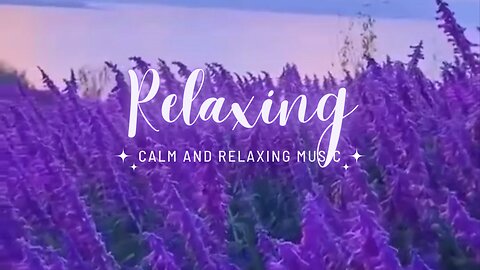 Relaxing music, Calm music, Meditation music