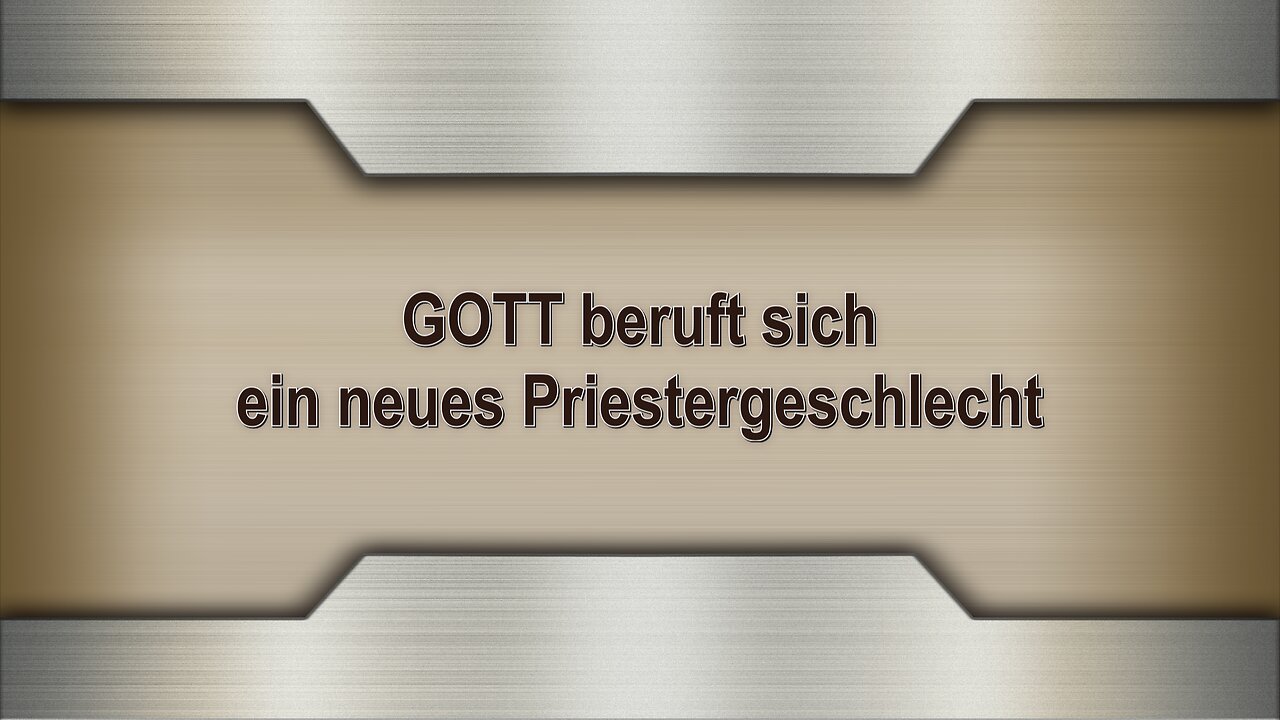 GOTT beruft sich ein neues Priestergeschlecht