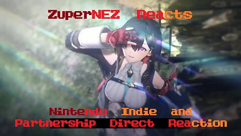 ZuperNEZ reacts to Nintendo Indie & Partnership Direct 08/27/2024