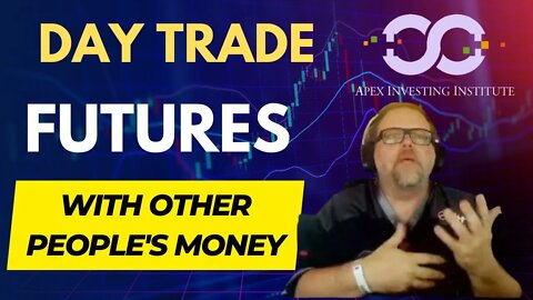 DAY TRADE FUTURES WITH OTHER PEOPLE'S MONEY