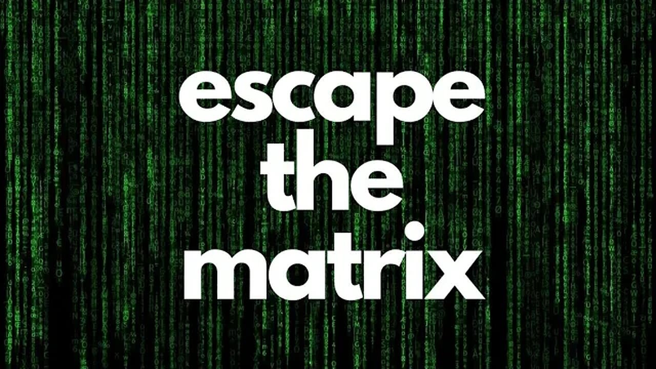 Escape The Matrix