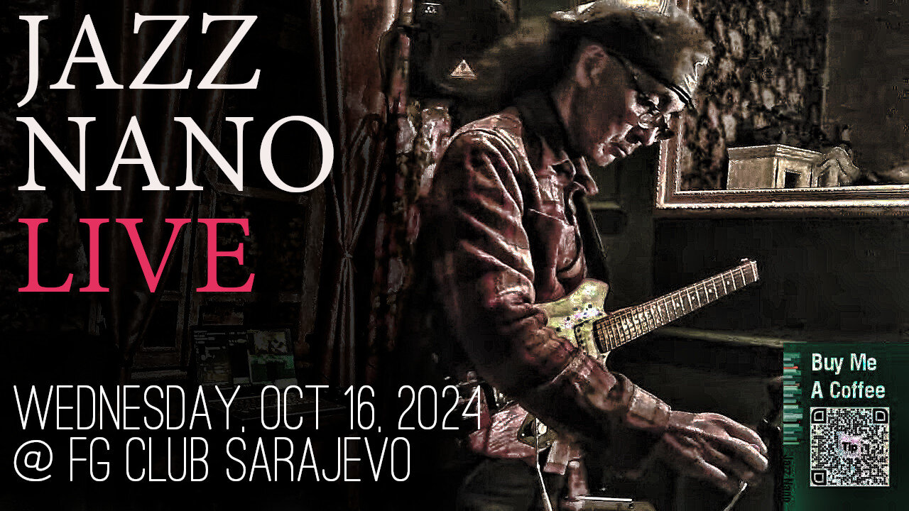 Jazz Nano Live Autumn Edition: Wednesday Eve at FG Club Sarajevo Midweek Chill - 2024 BiH Tour