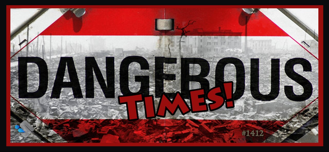 1412 - Dangerous Times!