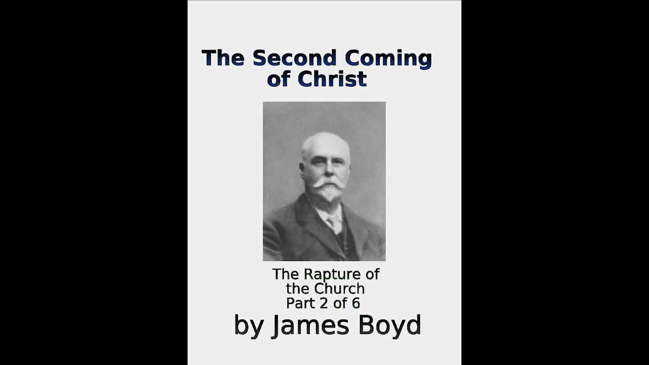 The Second Coming of Christ, The Appearing, James Boyd, Part 2 of 6