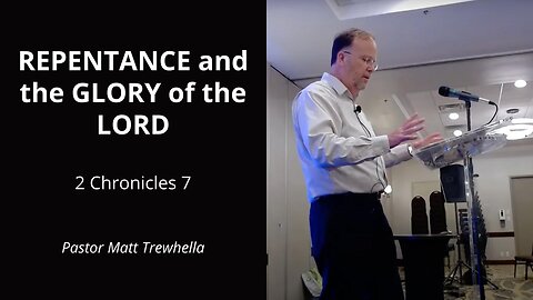 REPENTANCE and the GLORY of the LORD - 2 Chronicles 7