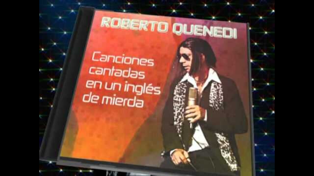 Roberto Quenedi Canciones cantadas en un ingles de mierda.