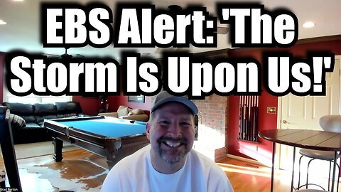 Brad Barton EBS Alert- 'The Storm Is Upon Us!'