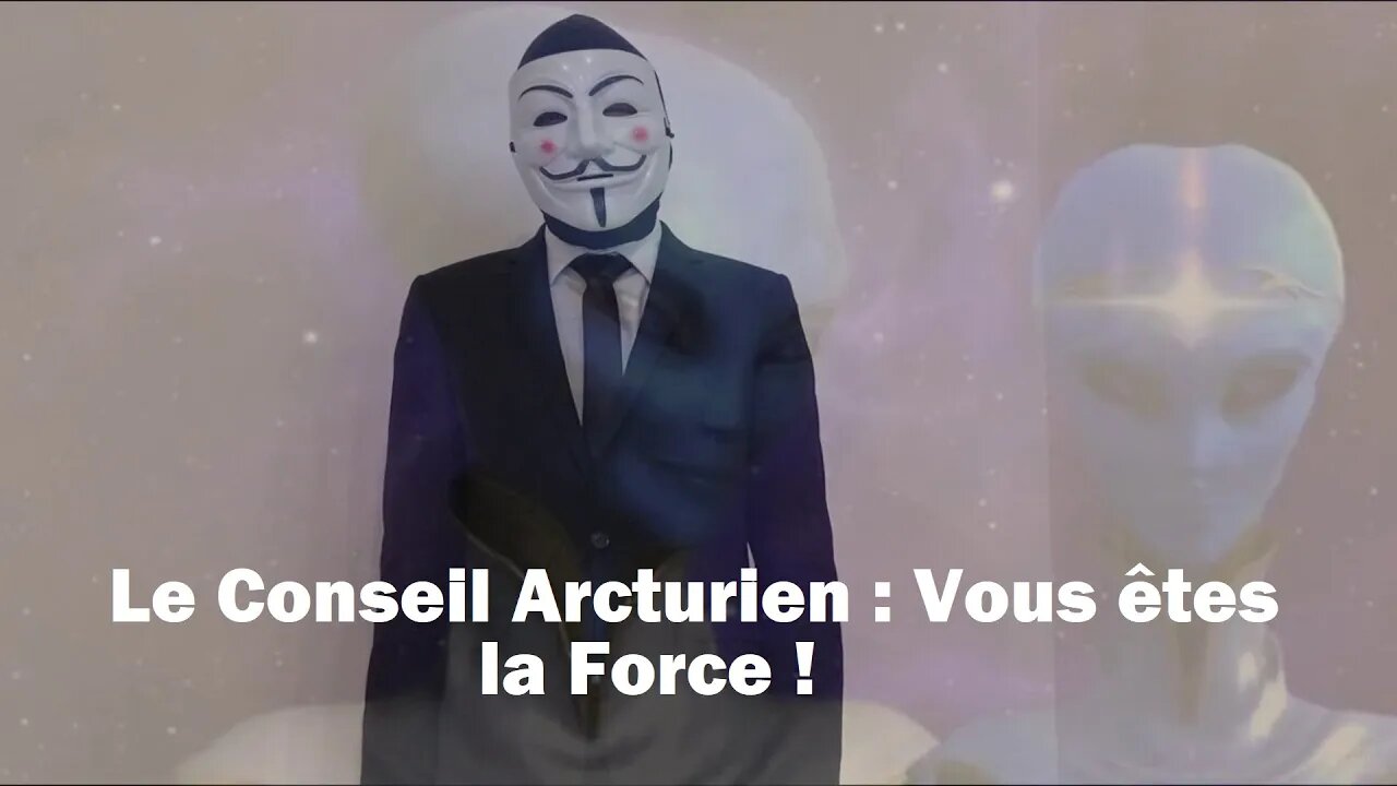 Le Conseil Arcturien : Vous êtes la Force !