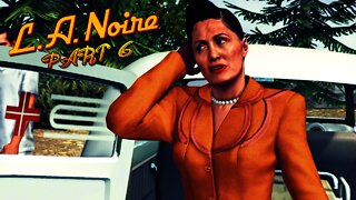 LA Noire - Part 6 - THESE PEOPLE ARE SICK AND TWISTED