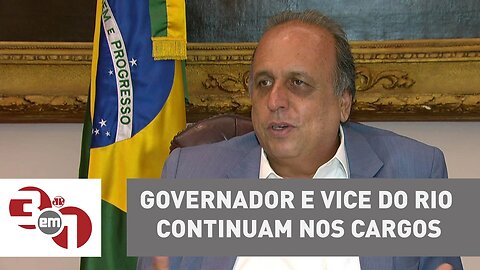 Governador e vice do Rio de Janeiro têm os mandatos cassados, mas continuam nos cargos