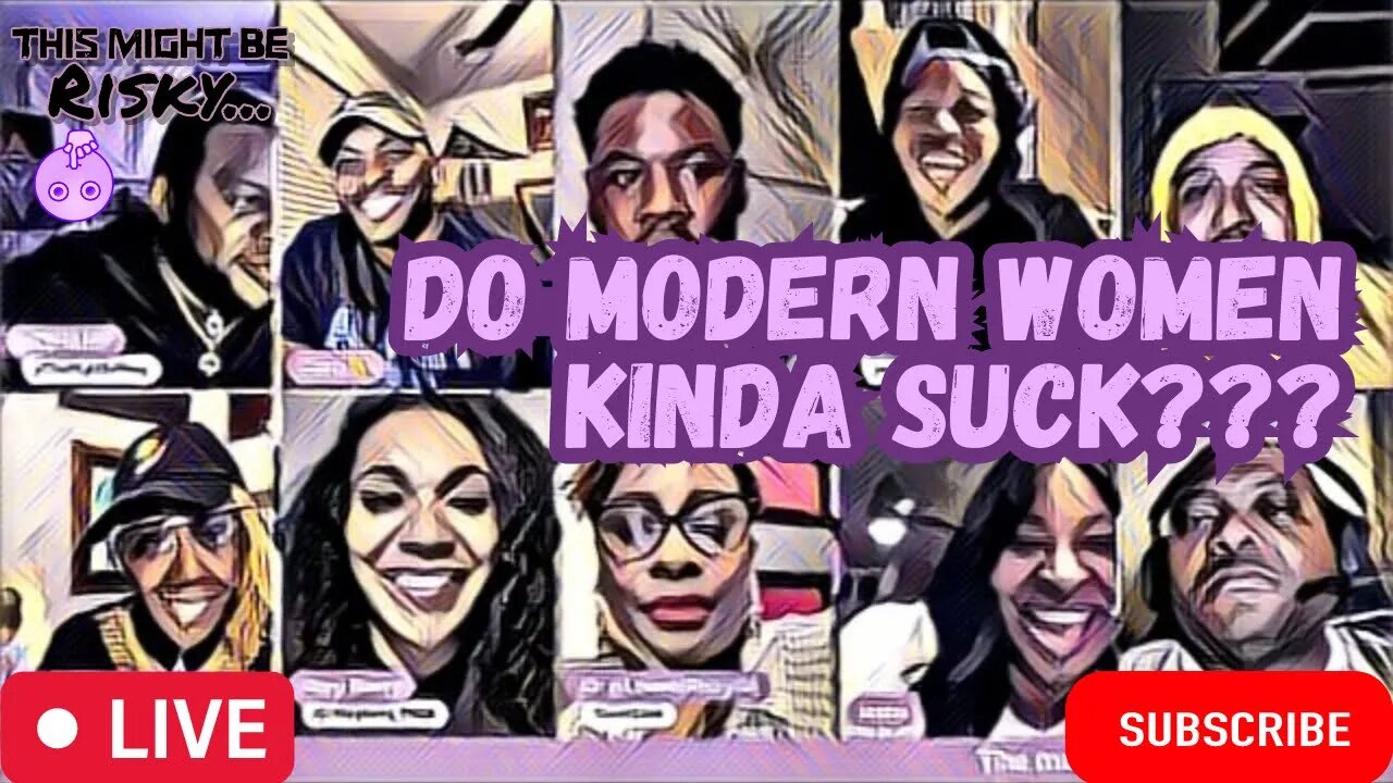 DO MODERN WOMEN KINDA SUCK IS THE QUESTION! THE ANSWERS MAY SURPRISE YOU!