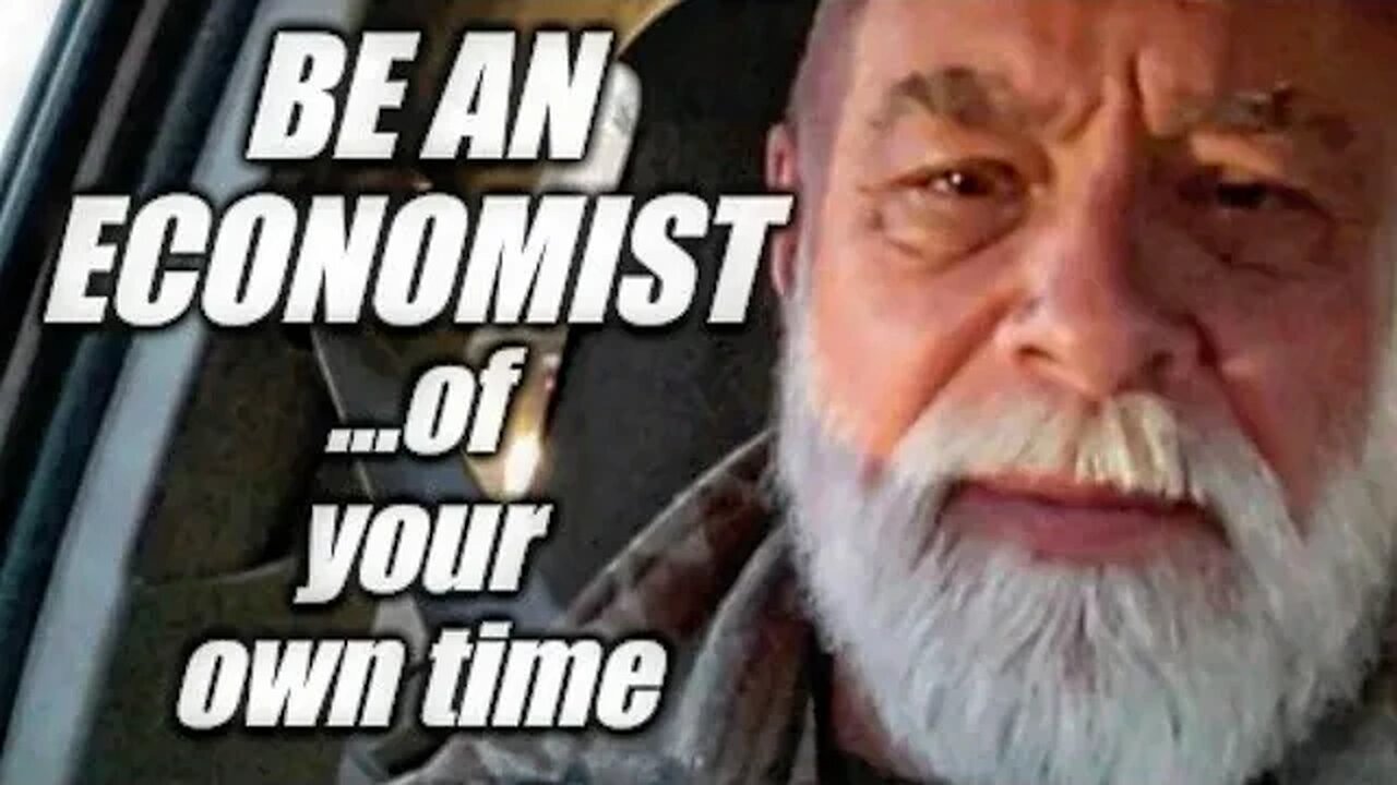 Be an economist ...of your time