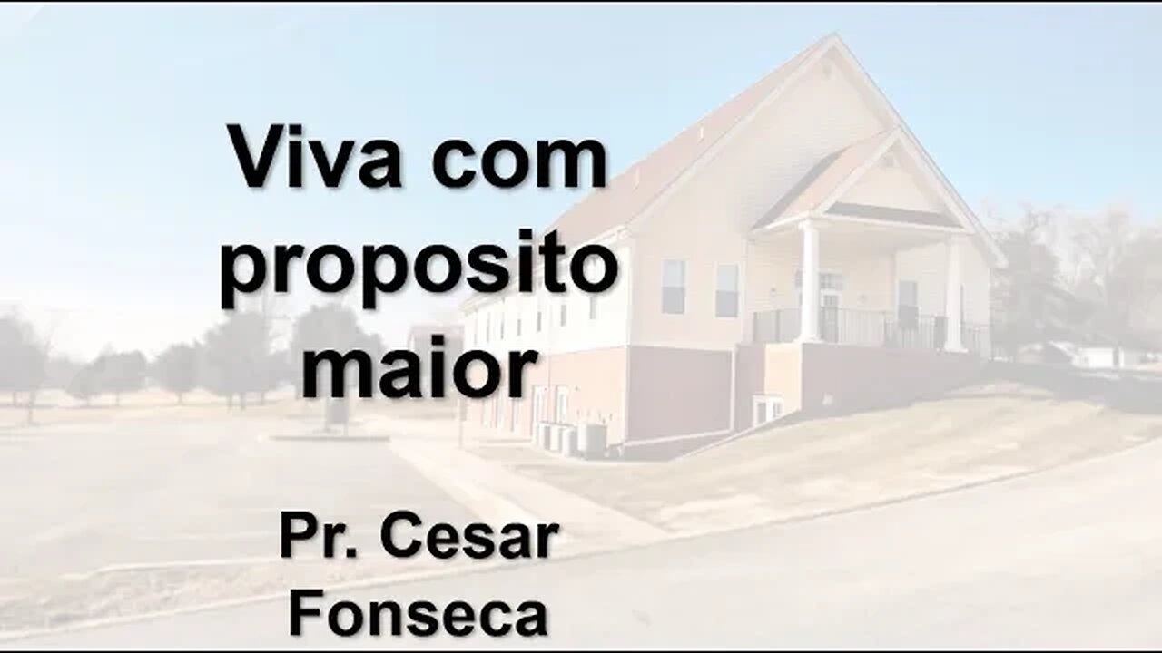 Viva Com Propósito Maior - Pr. César Fonseca