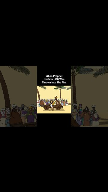When Prophet Ibrahim (AS) Was Thrown Into The Fire