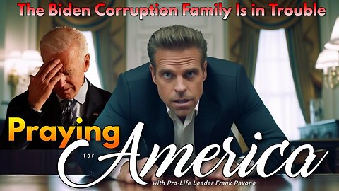 Praying for America | The Biden Corruption Family Is in Trouble 7/31/23