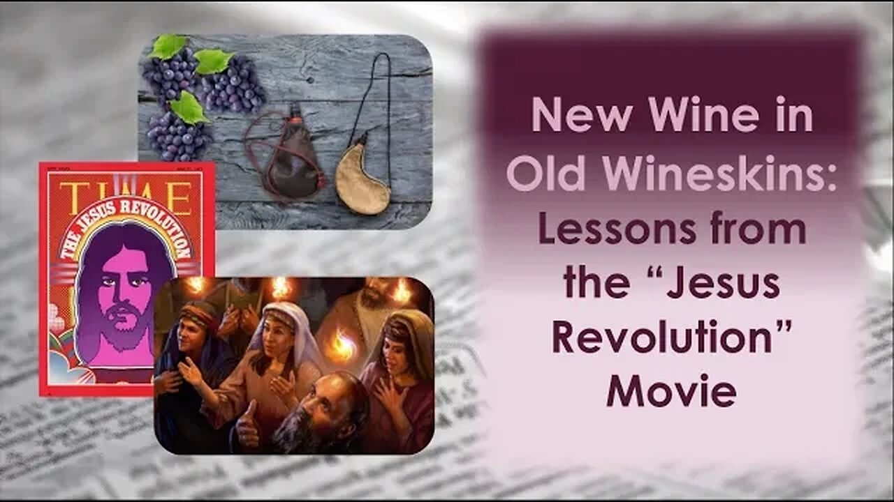 New Wine in Old Wineskins: Lessons From the "Jesus Revolution" Movie