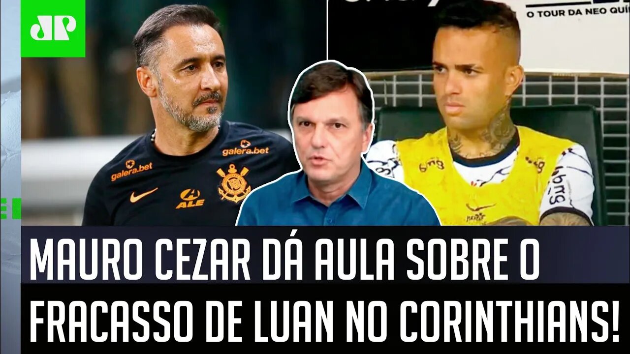 "ERA ÓBVIO! A contratação do Luan foi..." Mauro Cezar DÁ AULA após DECISÃO de Vítor Pereira no Timão