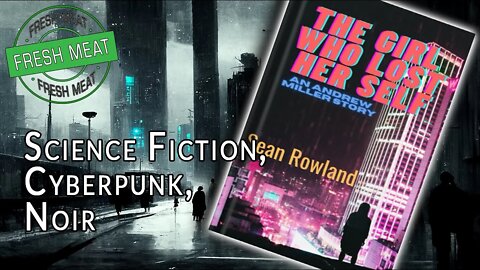 [Cyberpunk Noir] The Girl Who Lost Her Self by Sean Rowland | #FMF