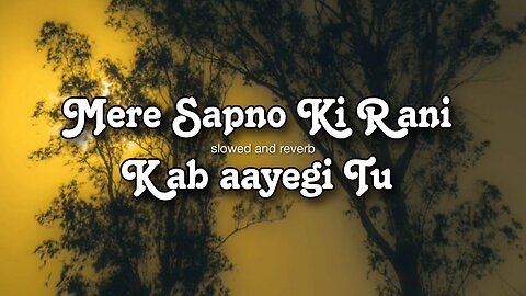 Mere Sapno Ki Rani kab aayegi Tu Lofi song | old is gold