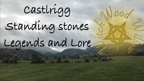 Castlerigg Stone Circle: Legends, Lore, and the Guardians