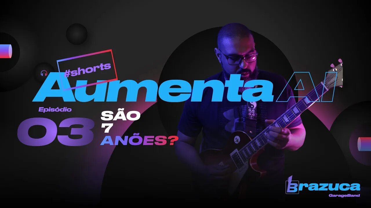 Aumenta Ai 03 - São 7 anões?