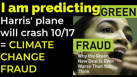 I am predicting- Harris' plane will crash on Oct 17 = CLIMATE CHANGE FRAUD PROPHECY