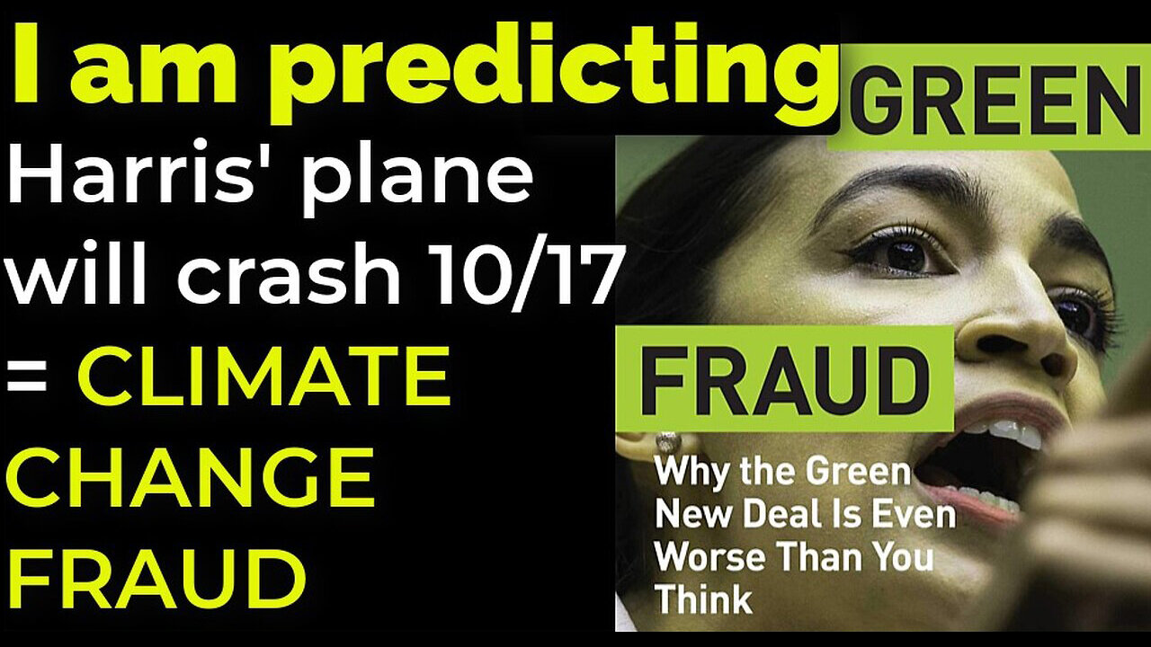 I am predicting- Harris' plane will crash on Oct 17 = CLIMATE CHANGE FRAUD PROPHECY