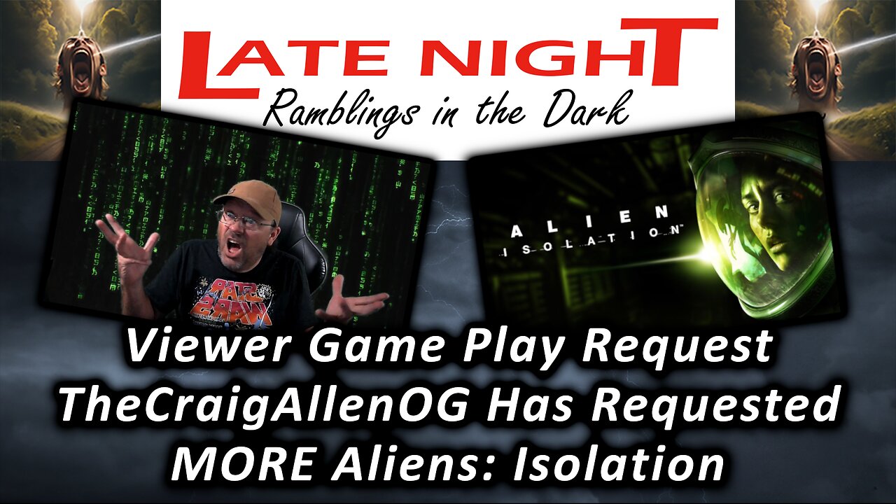 Viewer Game Play Requested: TheCraigAllenOG Requested MORE Alien: Isolation