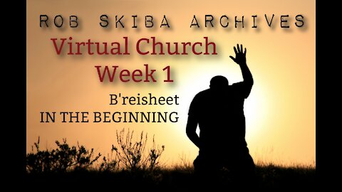 Rob Skiba Virtual Church Week 1