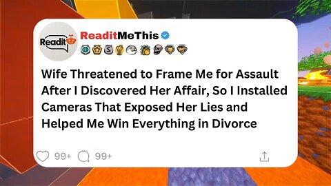 Wife Threatened to Frame Me for Assault After I Discovered Her Affair, So I Installed Cameras....