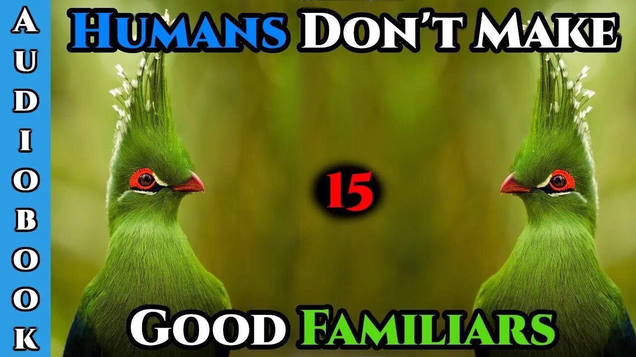 Humans Don't make Good Familiars (Ongoing) - Ch.15 | HFY | Fantasy